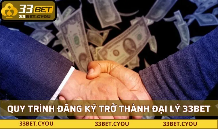 Khám phá quy trình đăng ký trở thành đại lý 33BET