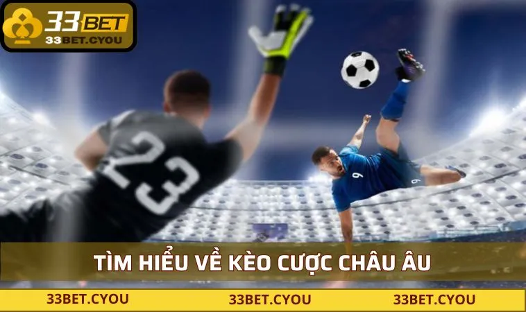 Tìm hiểu về kèo cược châu Âu